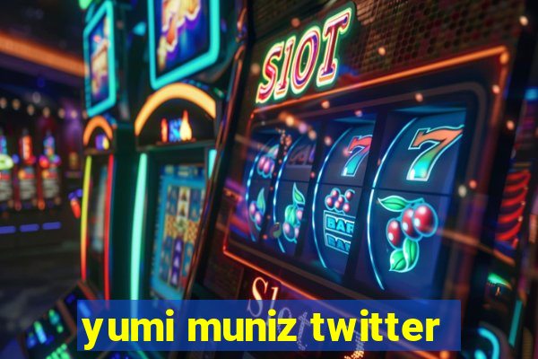 yumi muniz twitter